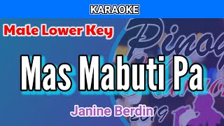 Mas Mabuti Pa by Janine Berdin Karaoke  Male Lower Key [upl. by Dewayne717]