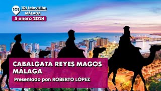 👑 Cabalgata de los Reyes Magos Málaga  Especial en directo Reyes Magos Málaga  5 enero 2024 [upl. by Mordy]