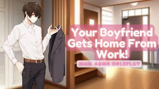 ASMR M4M Your Boyfriend Comes Home From Work [upl. by Hudgens366]