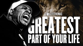 Eric Thomas  GREATEST PART OF YOUR LIFE [upl. by Thurston]