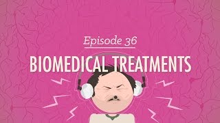 Biomedical Treatments Crash Course Psychology 36 [upl. by Adnahsam]