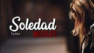 SOLEDAD  Westlife  Lyrics [upl. by Marcie818]