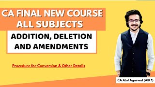 CA Final NEW COURSE May 24  Addition Deletion amp Amendments in ALL SUBJECTS  CA Atul Agarwal AIR 1 [upl. by Acilgna]