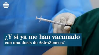 ¿Qué pasa si ya he recibido una dosis de AstraZeneca Nos lo explica un inmunólogo [upl. by Bev]