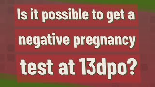 Is it possible to get a negative pregnancy test at 13dpo [upl. by Nnylyar]