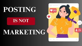 How to Market Your Business on Social Media Posting is Not Marketing [upl. by Rech128]