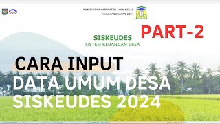 CARA INPUT DATA UMUM DESA APLIKASI SISKEUDES 2024 PART2 [upl. by Yrahca]