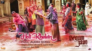 Holi Khelein  Audio Song  Begum Jaan  Shreya Ghoshal  Anmol Malik  Vidya Balan [upl. by Aicatsanna]