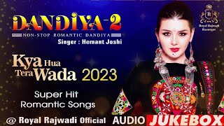 KYA HUA TERA WADA New Dandiya 2023  Romantic Love Songs Bollywood Raas 2023 Hemant Joshi Latest [upl. by Cohleen]