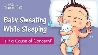 Baby Sweating While Sleeping  Causes and How to Deal With It [upl. by Suoinuj957]