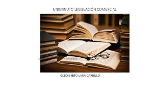 UNIMINUTO LEGISLACIÓN COMERCIAL [upl. by Boycey414]