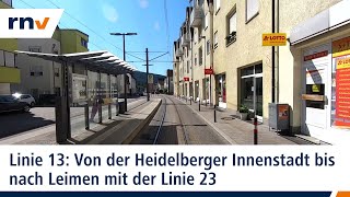 Linie 13 Mit der rnv von der Heidelberger Innenstadt bis nach Leimen Linie 23 [upl. by Lulu]