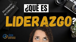 👉¿Qué es LIDERAZGO y su IMPORTANCIA👈 📑Diccionario de Liderazgo 2020 [upl. by Nahtam]