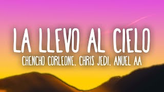 Chencho Corleone Chris Jedi Anuel AA Ñengo Flow  La Llevo Al Cielo [upl. by Rednazxela]