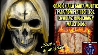 ORACIÓN A LA SANTA MUERTE PARA ROMPER HECHIZOS ENVIDIAS BRUJERIAS Y MALEFICIOS 🕯️💀🕯️ [upl. by Bary656]