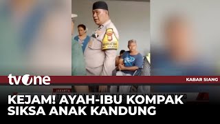 Sungguh Tega Pasutri Aniaya Anak hingga Babak Belur dan Tidak Diberi Makan  Kabar Siang tvOne [upl. by Irac811]