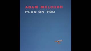 Adam Melchor  Plan On You Official Audio [upl. by Aisul]