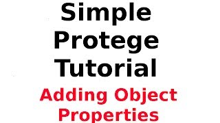 A Simple Protege Tutorial 3 Adding Object Properties [upl. by Zoi554]