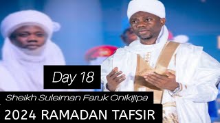 2024 RAMADAN TAFSIR DAY 18  SHEIKH SULEIMAN FARUK ONIKIJIPA MUFTI ILORIN [upl. by Edgerton]