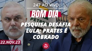 Bom dia 247 Pesquisa desafia Lula Prates é cobrado 221123 [upl. by Oiragelo]