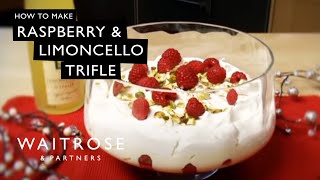 How To Make Raspberry And Limoncello Trifle  Waitrose [upl. by Horter124]