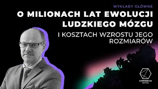 O milionach lat ewolucji ludzkiego mózgu i kosztach wzrostu jego rozmiarów Bogusław Pawłowski [upl. by Aidyn377]