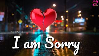 Im Sorry Whatsapp Status Video For Love  Miss U My Love [upl. by Siloa638]