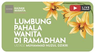 29 LUMBUNG PAHALA WANITA DI RAMADHAN Kajian Wanita [upl. by Baptist]