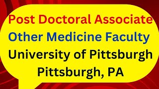 Post Doctoral Associate Other Medicine Faculty University of Pittsburgh Pittsburgh PA [upl. by Maryjane]