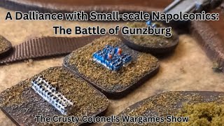 A Dalliance with Smallscale Napoleonics  The Battle of Gunzburg  The Crusty Colonel [upl. by Farrish]