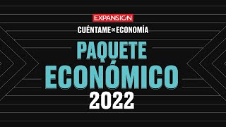 ¿Cuál es el paquete económico de México para 2022  Cuéntame de Economía podcast [upl. by Gillespie]