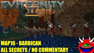 Doom 2 Eviternity 2  MAP16 Barbican  All Secrets No Commentary Gameplay [upl. by Tuchman]