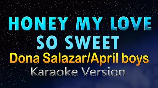 HONEY MY LOVE SO SWEET  Dona Salazar x April Boys HD Karaoke Female key [upl. by Ebaj795]