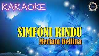 KARAOKE  SIMFONI RINDU  Meriam Bellina  AnastasiaNostalgia [upl. by Casi]