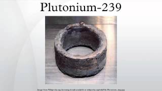 Plutonium239 [upl. by Nhabois]