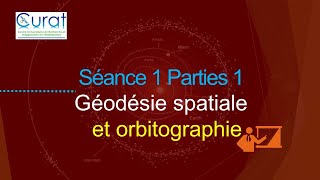 Séance 1 Parties 1 Géodésie spatiale et orbitographie [upl. by Mond]