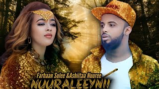 Farhaan sulee amp Ashiitaa Nuuree  Nuuraleeynii  Ethiopian Oromo Music  2022 [upl. by Eugen]