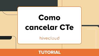 Tutorial Como cancelar CTe autorizado  Hivecloud [upl. by Peta]