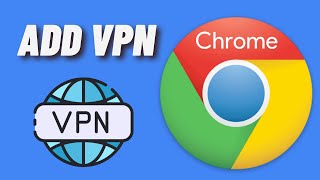 How to Add VPN to Google Chrome [upl. by Osric]