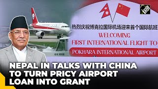 Pokhara Airport Debt Nepal asks China to convert Loan to Grant [upl. by Aikehs]