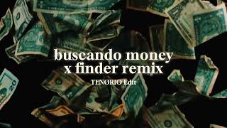 Buscando Money x Finder Remix TENØRIO Edit [upl. by Jollenta]