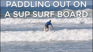 How to Paddle Out on Your SUP Surf Board [upl. by Nomyad]