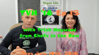 TVH 18 Ep 15 with Trish Haywood from Chefs in the Raw [upl. by Welbie394]