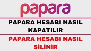 Papara Hesap Kapatma  Papara Hesap Silme [upl. by Saideman]