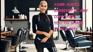 Barberette Amy ASMR Audio Roleplay  She Kindly Convinces You On A Headshave and Haircut [upl. by Nickola]