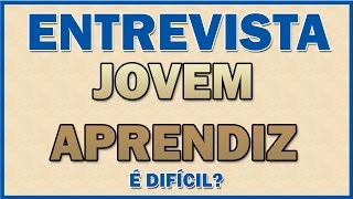 A entrevista para Jovem Aprendiz é difícil [upl. by Hogg]