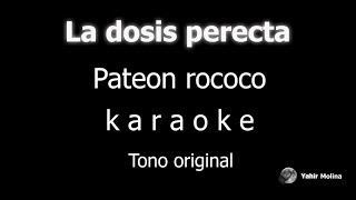 LA DOSIS PERFECTA  PANTEON ROCOCO  KARAOKE Tono ORIGINAL [upl. by Gnilrac]