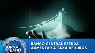 Banco Central estuda aumentar a taxa de juros para manter inflação [upl. by Antonina364]