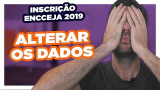 Alterar dados  Inscrição Encceja 2019 [upl. by Mcdermott]