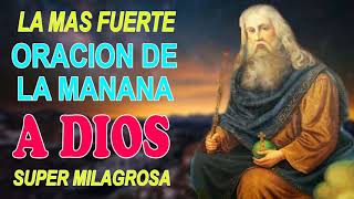 La más fuerte Oración de la Mañana a Dios Super Milagrosa y Poderosa [upl. by Artep]